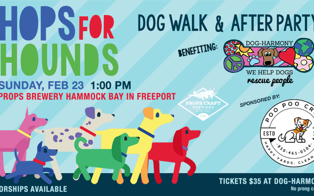 graphic for Dog-Harmony's 5th annual hops for hounds dog walk and doggie social hosted by props brewery in hammock bay, fl on Sunday, February 23, 2025